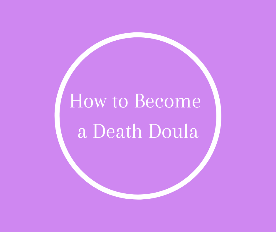 How to Become a Death Doula by Barbara Karnes, RN