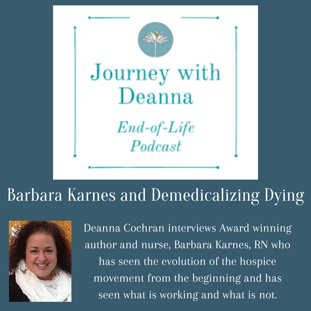 Journey with Deanna, Barbara Karnes, RN and De-Medicalizing Dying