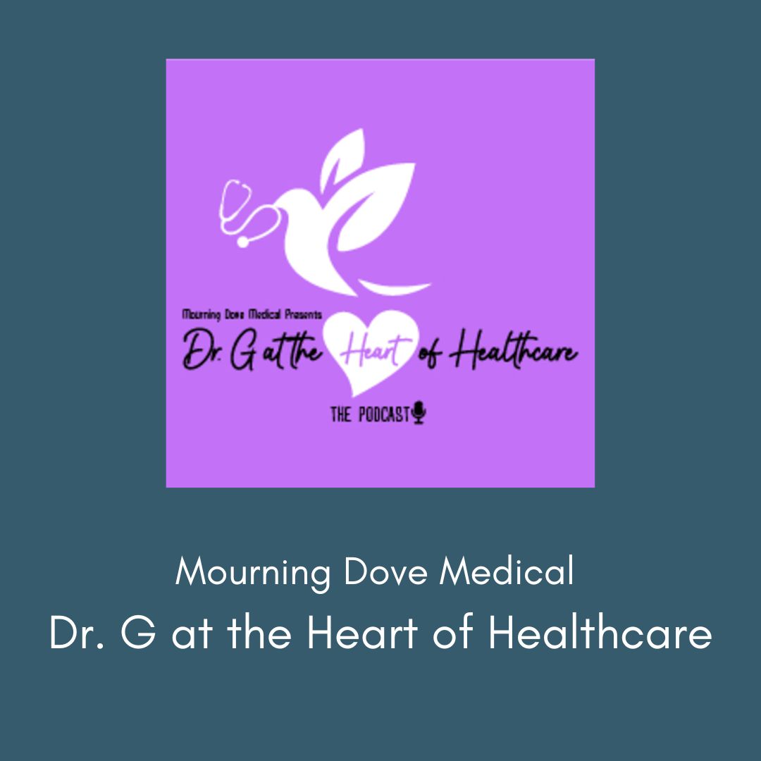 Mourning Dove Medical Presents Dr. G at the Heart of Healthcare