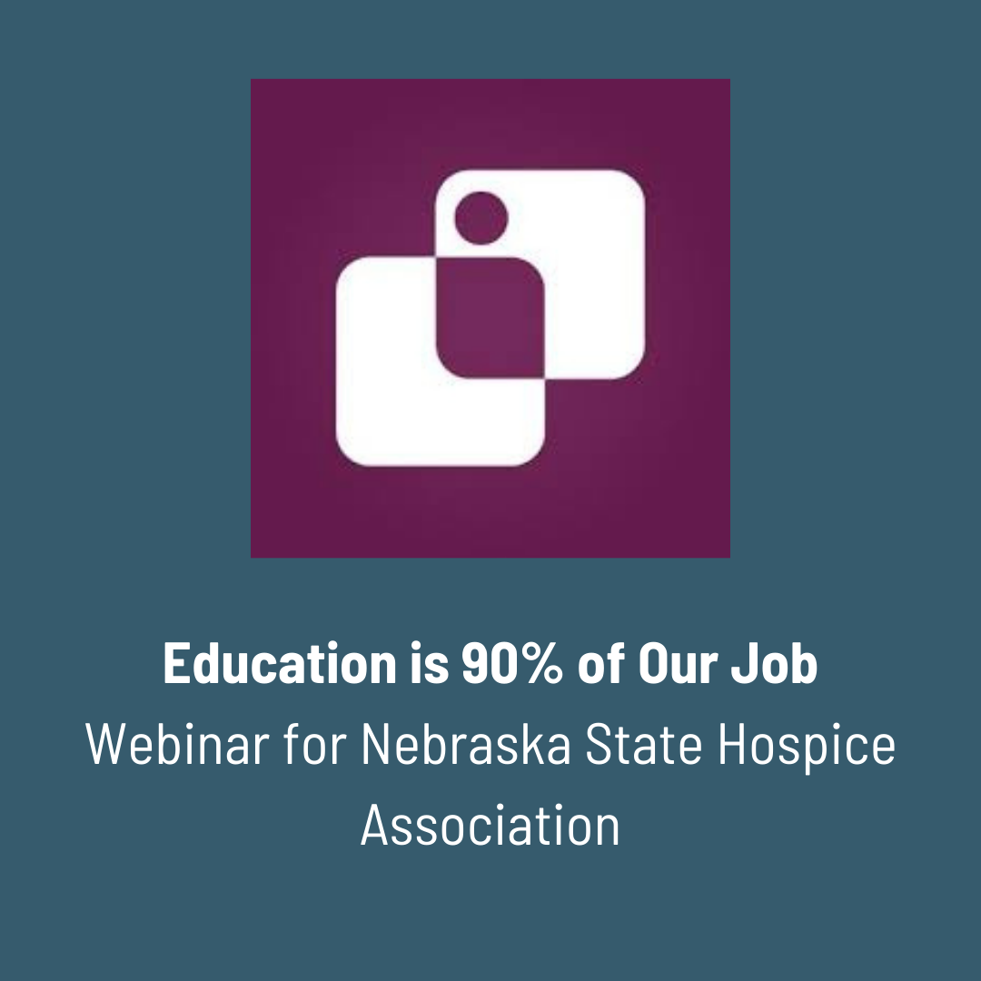 Education is 90% of Our Job- Webinar by Dying Expert, Barbara Karnes, RN for Nebraska State Hospice Association