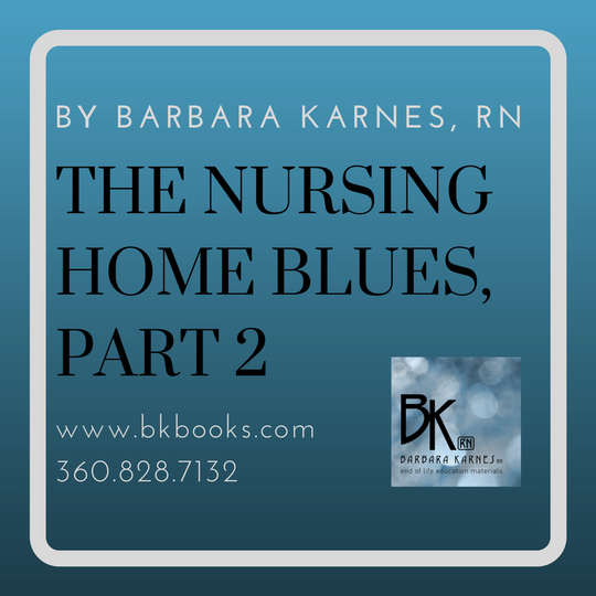 Nursing Home Blues, Part 2 by Barbara Karnes, RN 