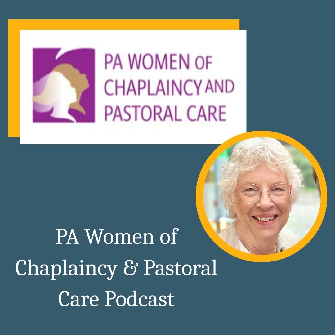 PA Women of Chaplaincy & Pastoral Care Podcast with Barbara Karnes, RN author of Gone From My Sight The Dying Experience to demystify the dying process.jpg