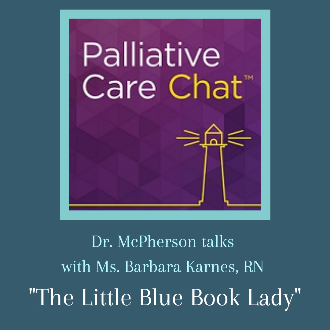 Palliative Care Chat: Conversation With Barbara Karnes-The Little Blue Book Lady!