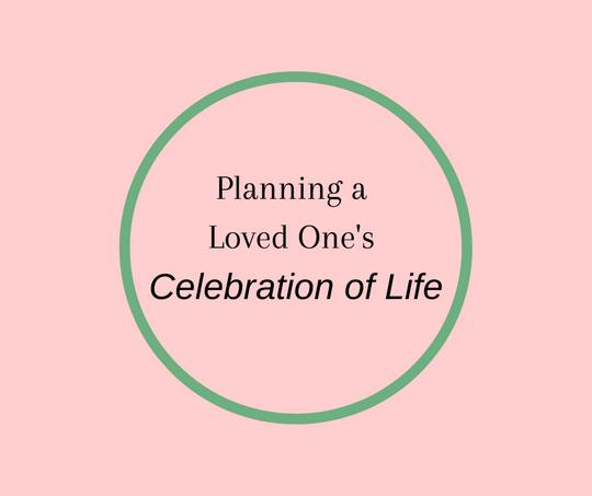 Planning a Loved One's Celebration of Life