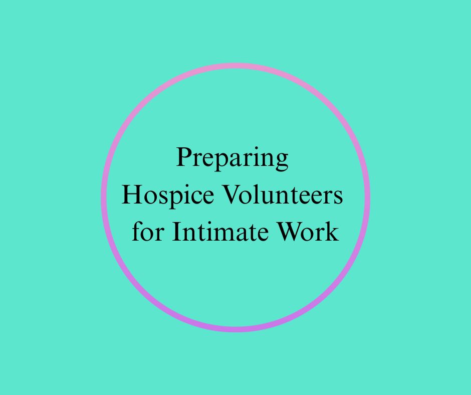 Preparing Hospice Volunteers for Intimate Work