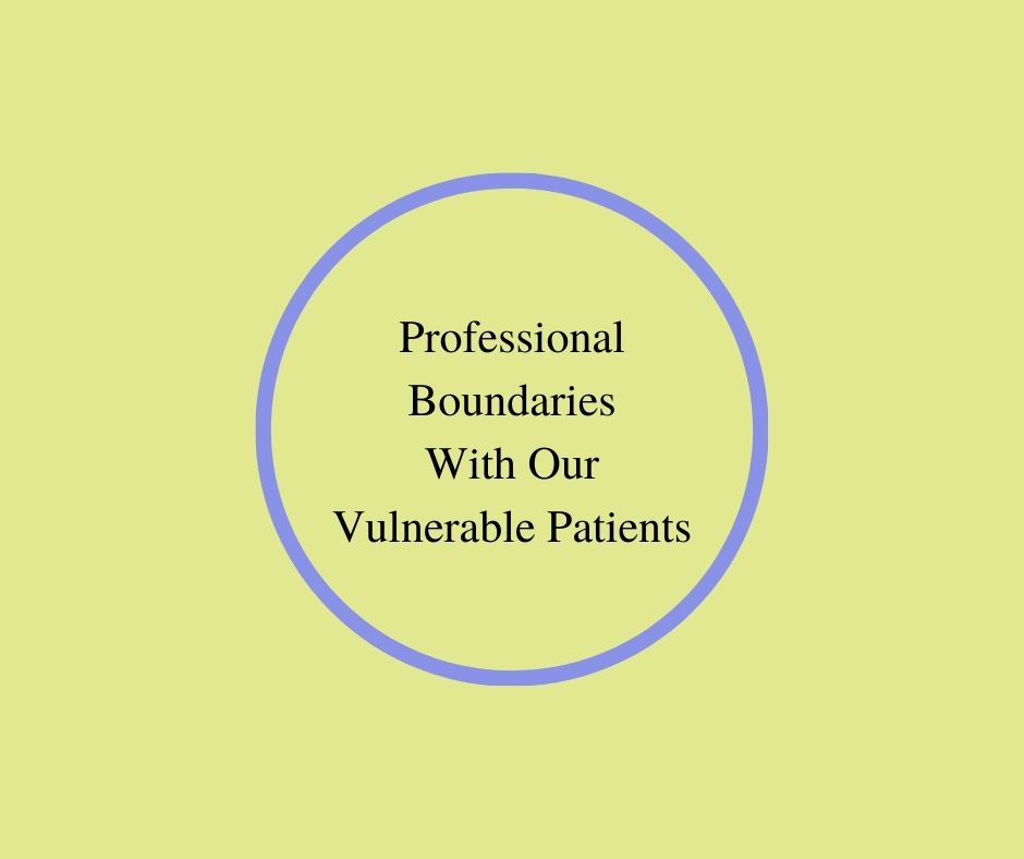 Professional Boundaries With Our Vulnerable Patients