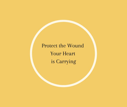 Protect The Wound Your Heart Is Carrying
