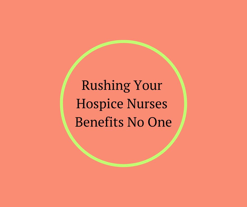 Rushing Your Hospice Nurses Benefits No One BK Books