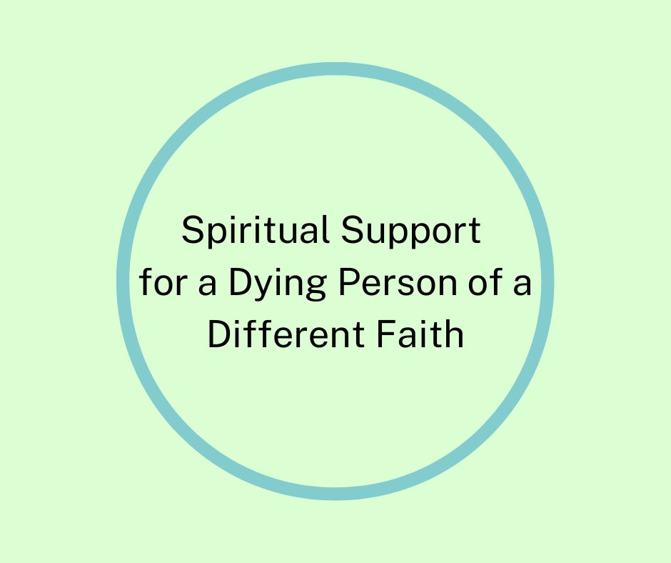 Spiritual Support for a Dying Person of a Different Faith