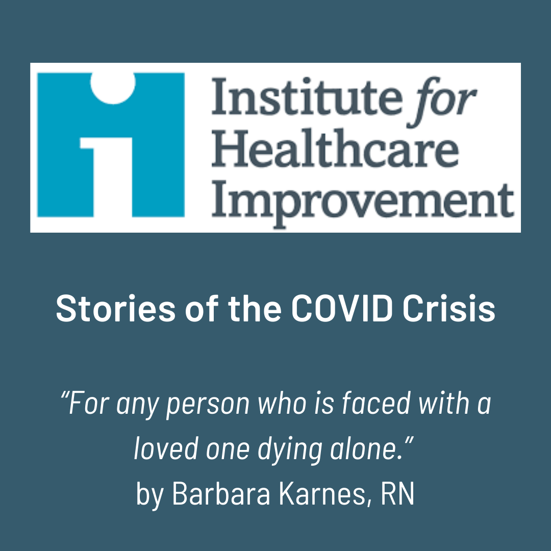 Stories of the COVID Crisis “For any person who is faced with a loved one dying alone.” by Barbara Karnes, RN