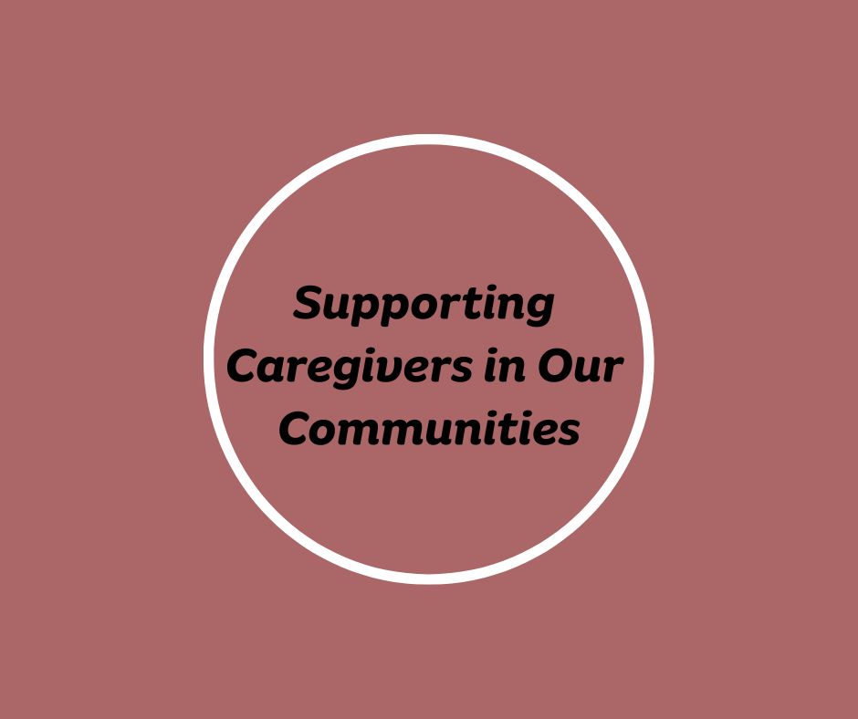 Supporting Caregivers in Our Communities by Barbara Karnes