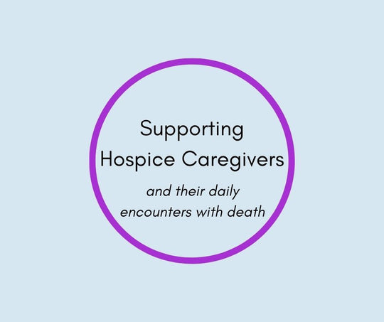 Supporting  Hospice Caregivers and their daily encounters with death