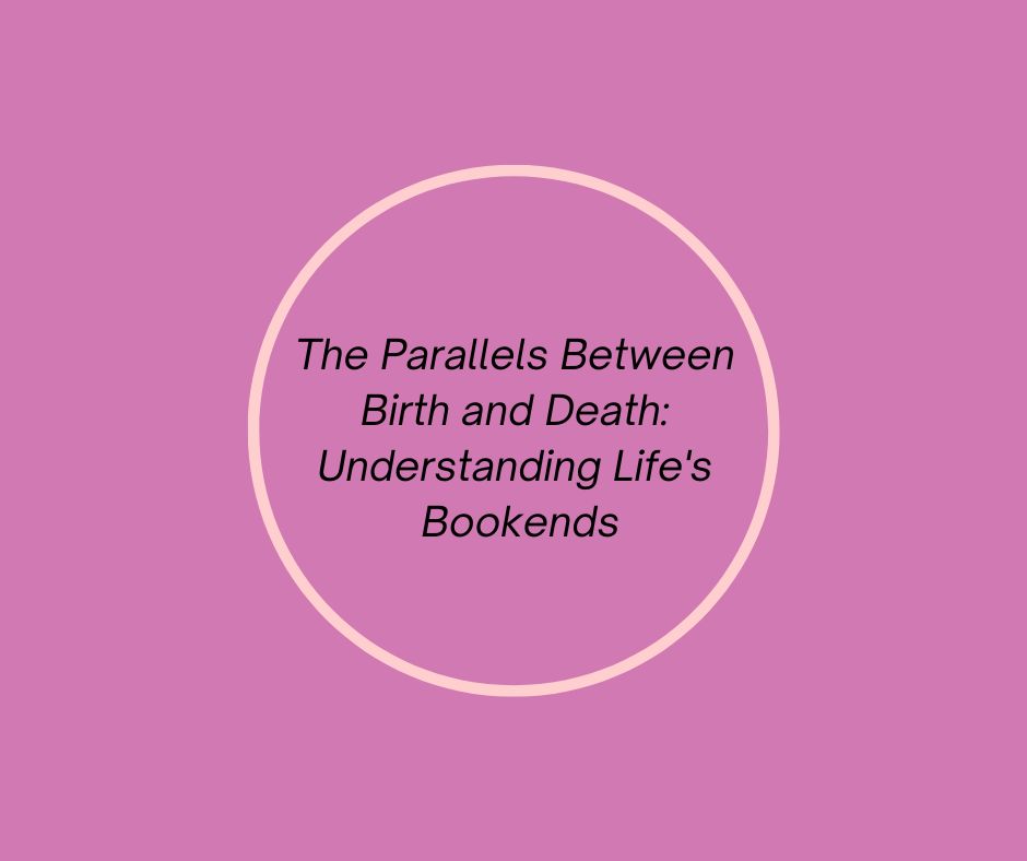 The Parallels Between  Birth and Death:  Understanding Life's  Bookends, article by Barbara Karnes, RN