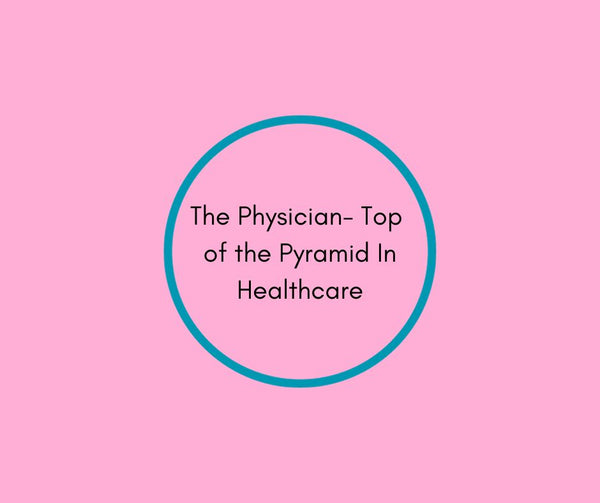 The Physician - Top of the Pyramid In Healthcare