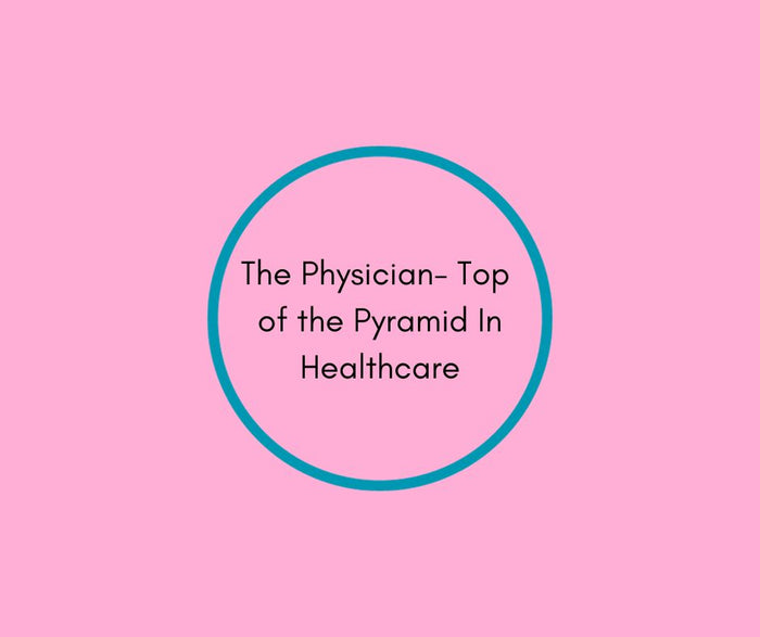 The Physician - Top of the Pyramid In Healthcare