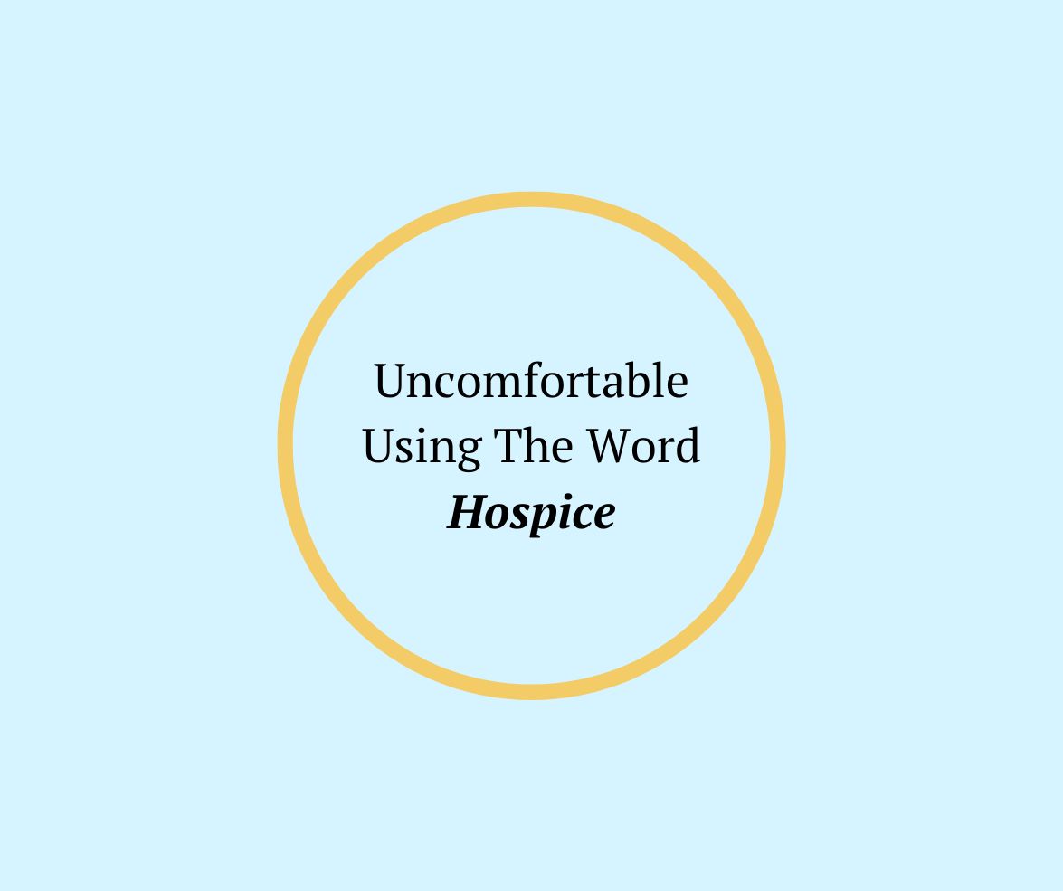 Uncomfortable Using the Word Hospice