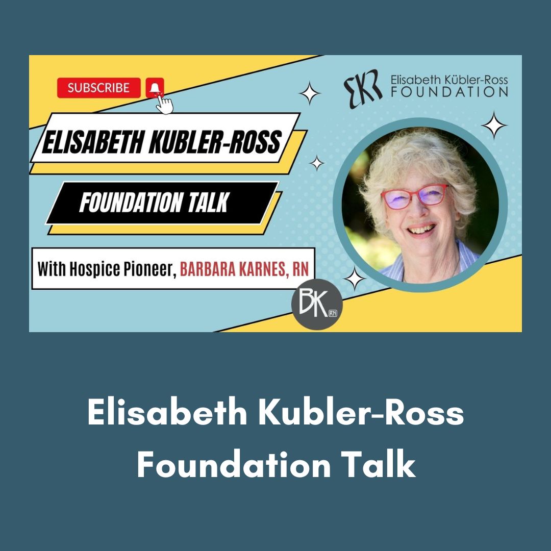 Elisabeth Kubler-Ross Foundation Talk with Barbara Karnes, RN