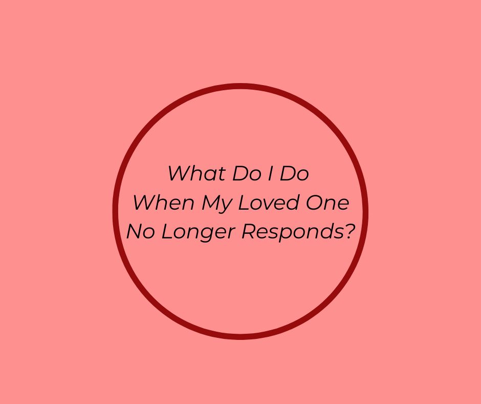 What Do I Do When My Loved One No Longer Responds? article by hospice pioneer, Barbara Karnes, RN pink graphic with red circle