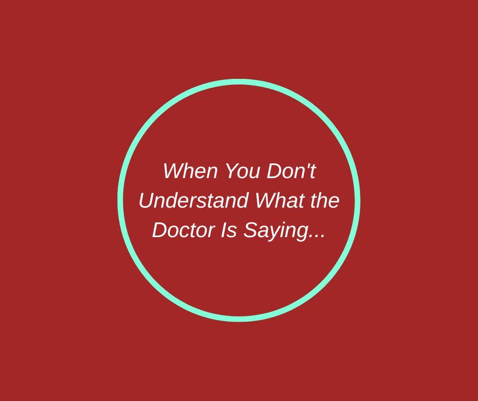 When You Don't Understand What the Doctor Is Saying | Understanding Medical Jargon by Barbara Karnes, RN