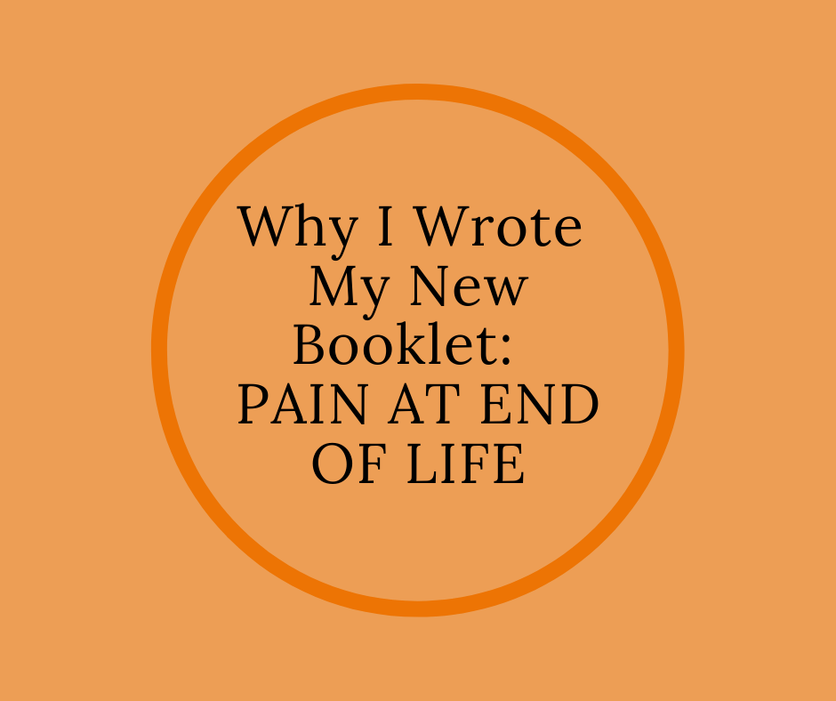 National Hospice Pioneer, Barbara Karnes, RN explains why she wrote her new booklet/resource, PAIN AT END OF LIFE for families, death doulas, nurses, hospice staff.