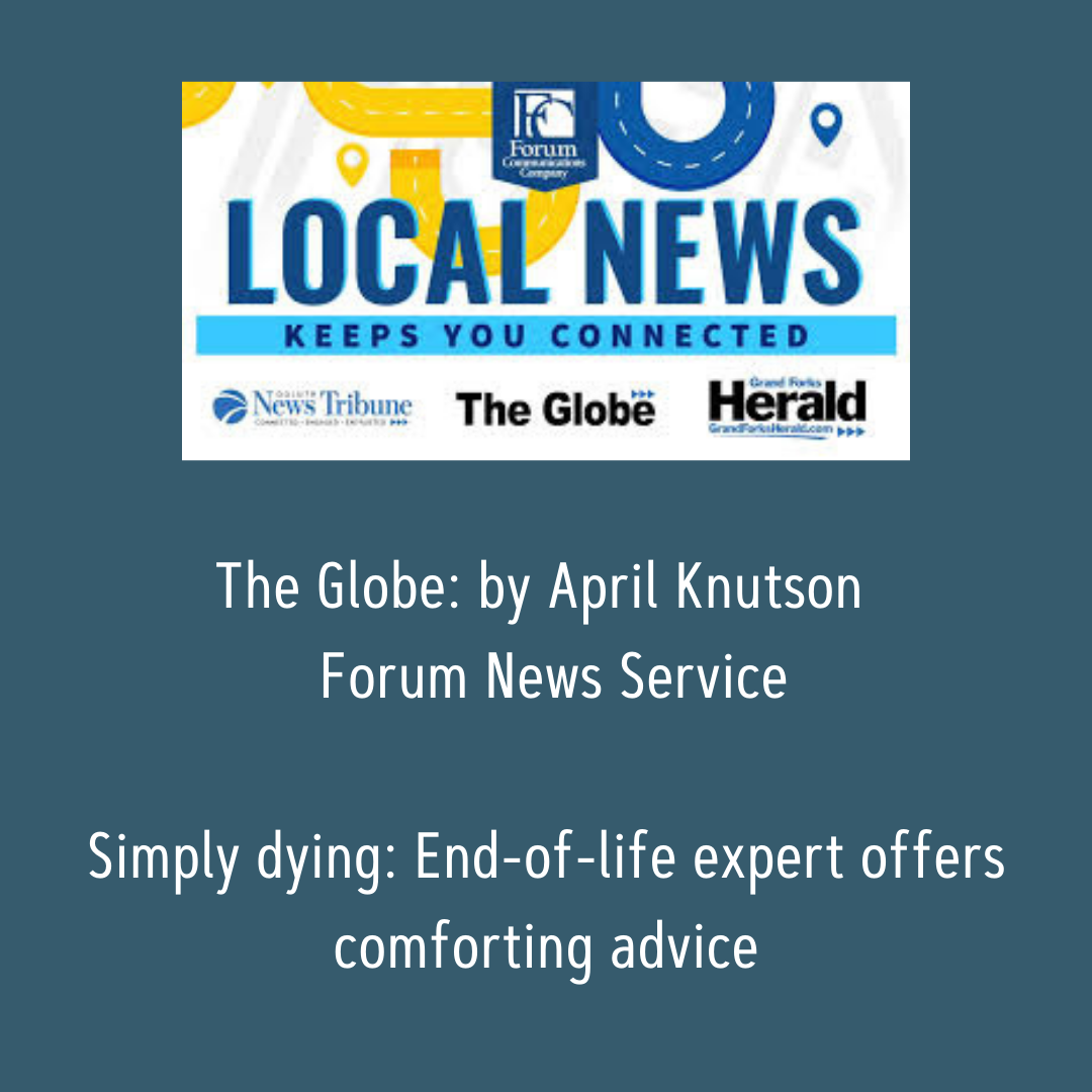 The Globe: by April Knutson / Forum News Service Simply dying: End-of-life expert, Barbara Karnes, RN offers comforting advice