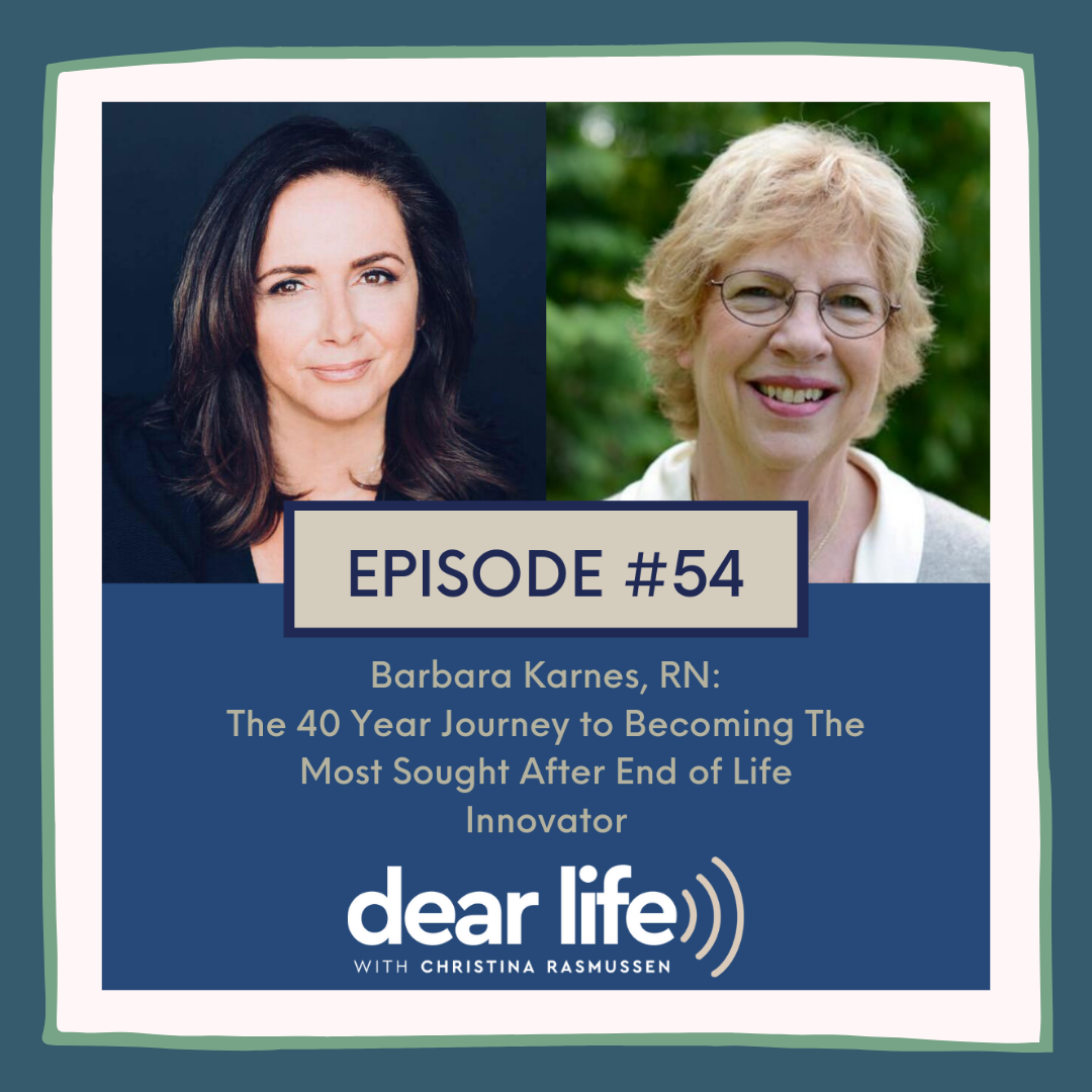 Dear Life with Christina Rasmussen EP54: Barbara Karnes, RN 