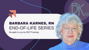 Barbara Karnes, RN End of Life Series Brought to you by HCP Training