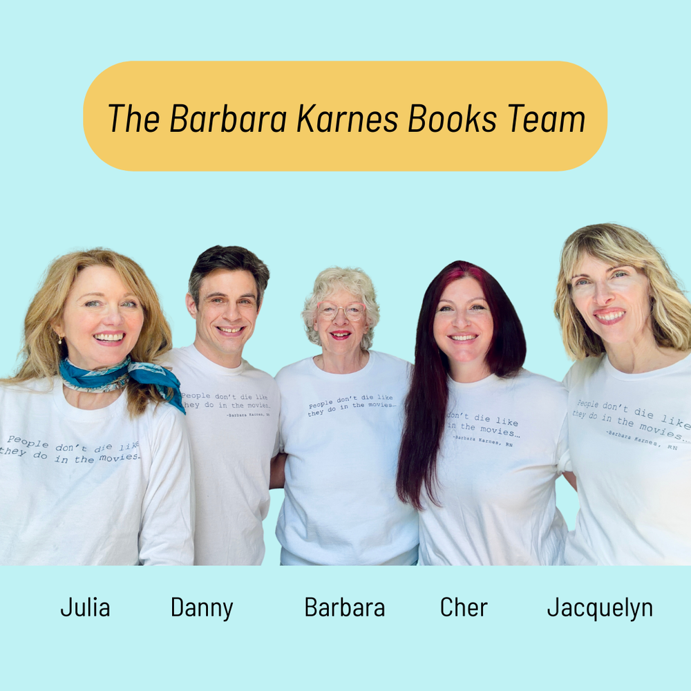 Barbara Karnes Books team members Julia, Danny, Barbara Karnes, Cher, and Jacquelyn providing trusted end-of-life education, hospice resources, and caregiver support.