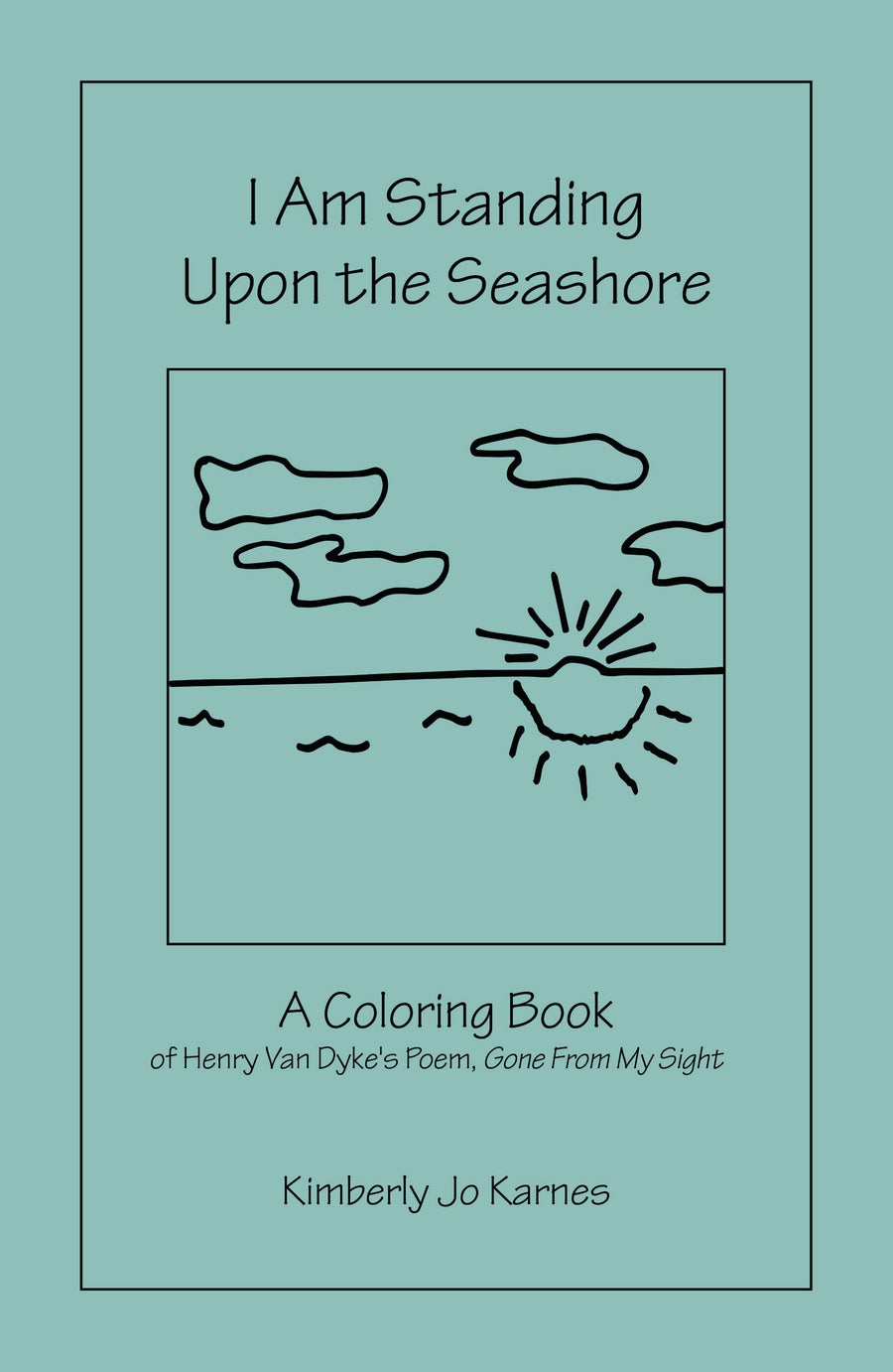 I Am Standing Upon the Seashore: End of Life Education, A Coloring Booklet
