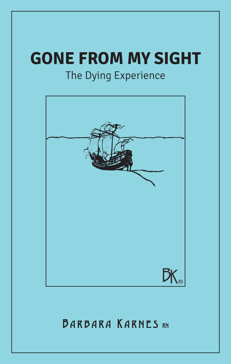 With over 30 million sold the "Little Blue Book" is the first, most beloved and widely used resource of its kind. Written by American hospice pioneer Barbara Karnes, RN, Gone From My Sight explains the signs of approaching death from disease and old age.