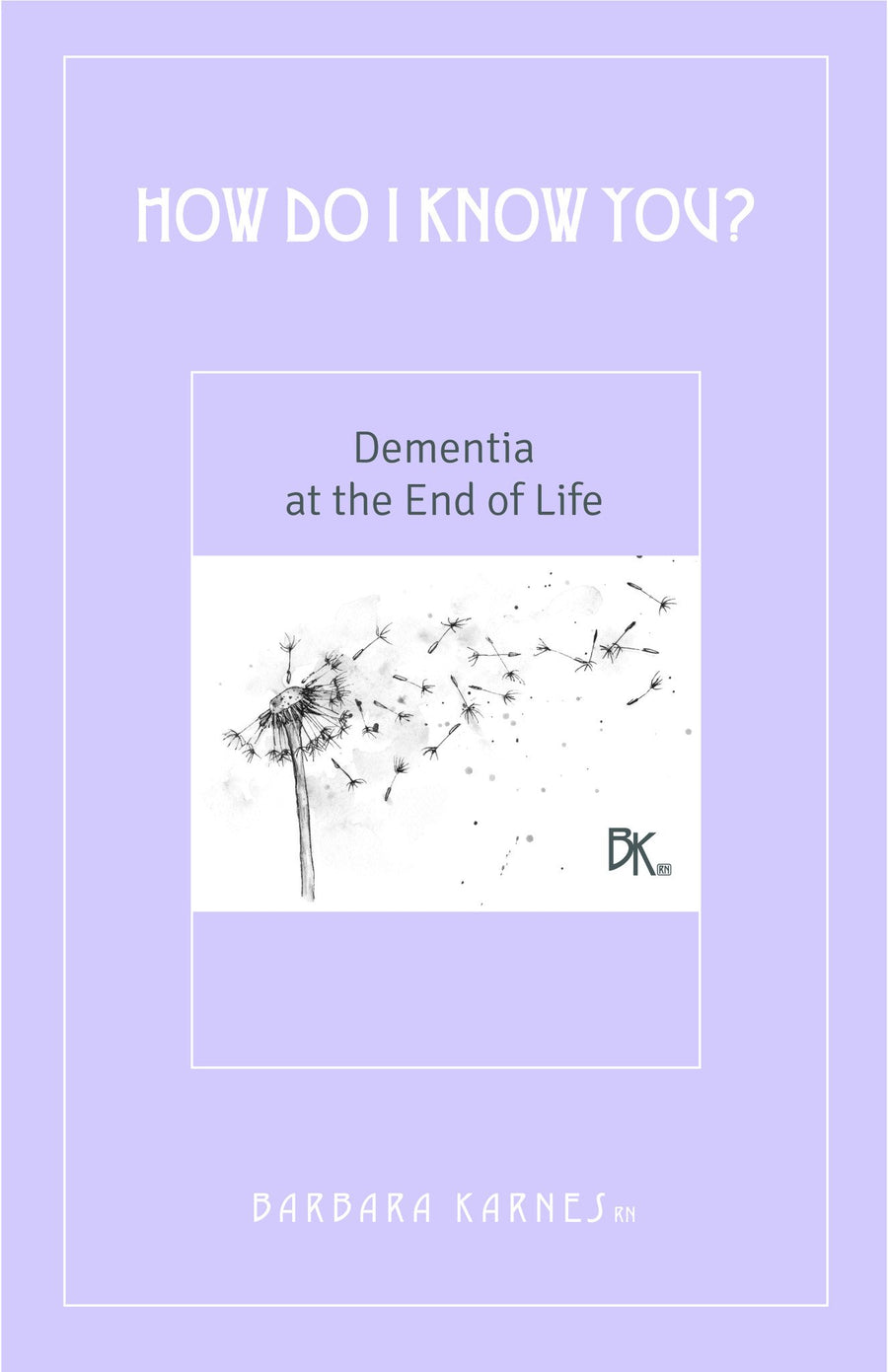 Booklet - How Do I Know You? Dementia At The End Of Life -  Caring for someone with dementia presents different challenges than caring for people with other health care issues. It doesn’t “play by the rules” that signify approaching death from disease or old age. This booklet outlines the issues and progress that a person with dementia will probably follow.