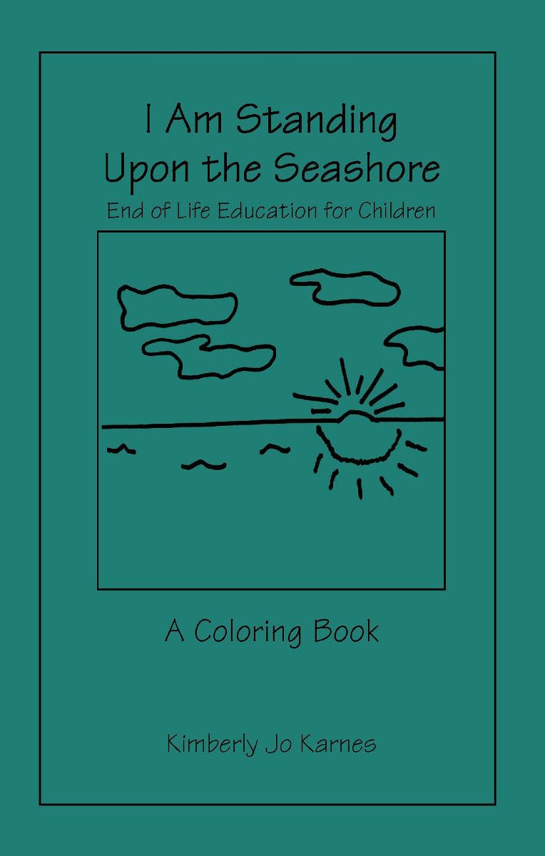 Booklet - I Am Standing Upon The Seashore: End Of Life Education, A Coloring Booklet