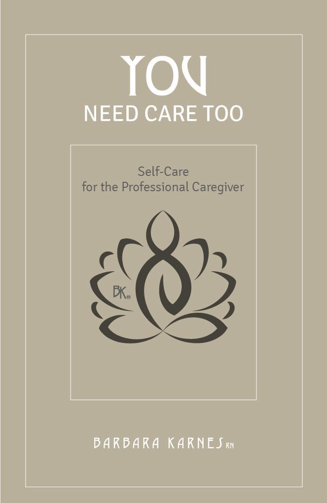 Booklet - You Need Care Too: Self Care For The Professional Caregiver This booklet is filled with ideas and guidance for the nurse, social worker, nurse’s aide, chaplain, physician, end of life doula, or Eleventh Hour volunteer. Anyone who is immersed in the responsibilities of supporting, educating, and guiding a person and their family through the dying experience can find insight into making their work healthier.